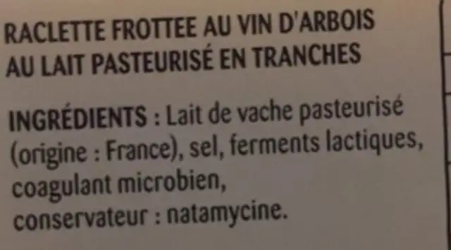 Raclette frottee au vin d'Arbois, la barquette de 300 g ingredients label